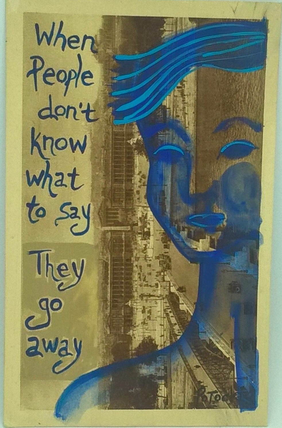 When People Don’t Know What to Say They Go Away acrylic painting on vintage postcard